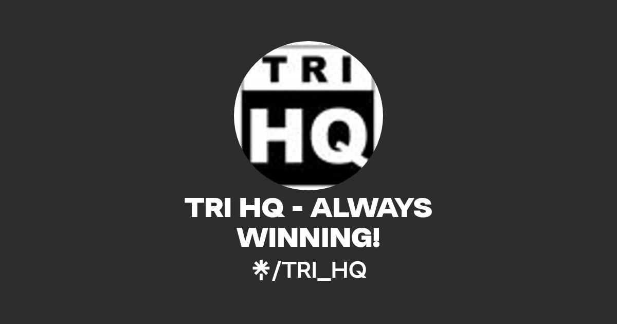 TRI HQ - ALWAYS WINNING!